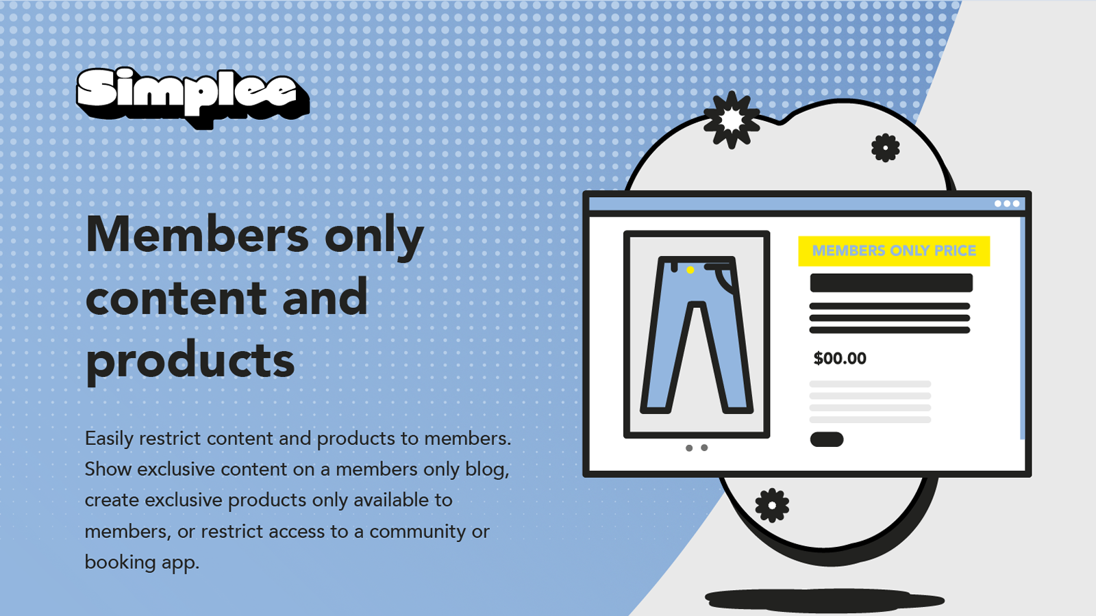 Exclusive content and products for members